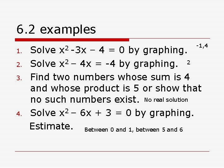 6. 2 examples 1. 2. 3. 4. x 2 -1, 4 Solve -3 x