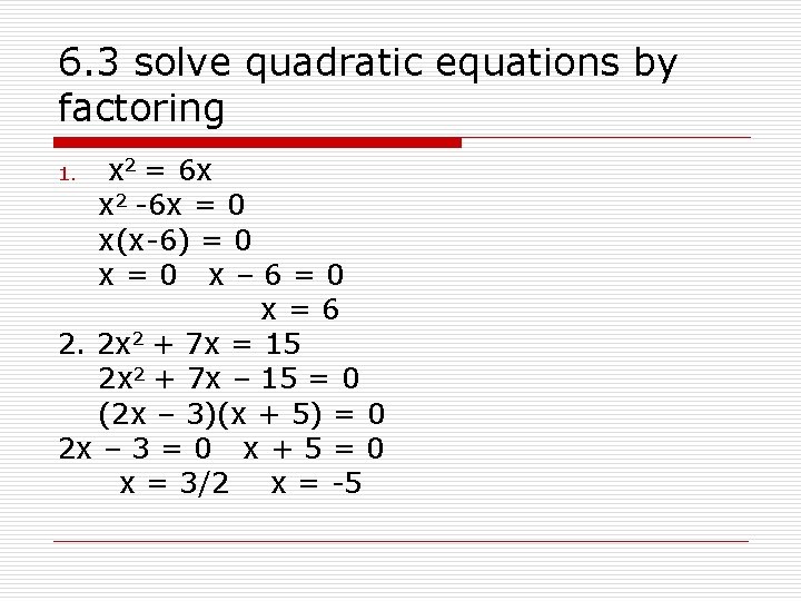6. 3 solve quadratic equations by factoring x 2 = 6 x x 2