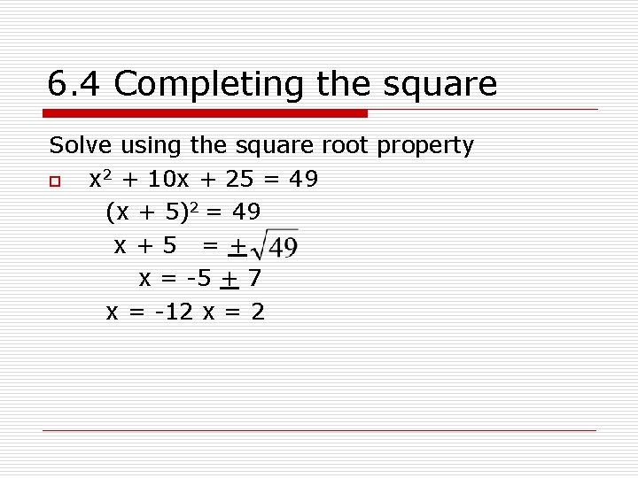 6. 4 Completing the square Solve using the square root property o x 2
