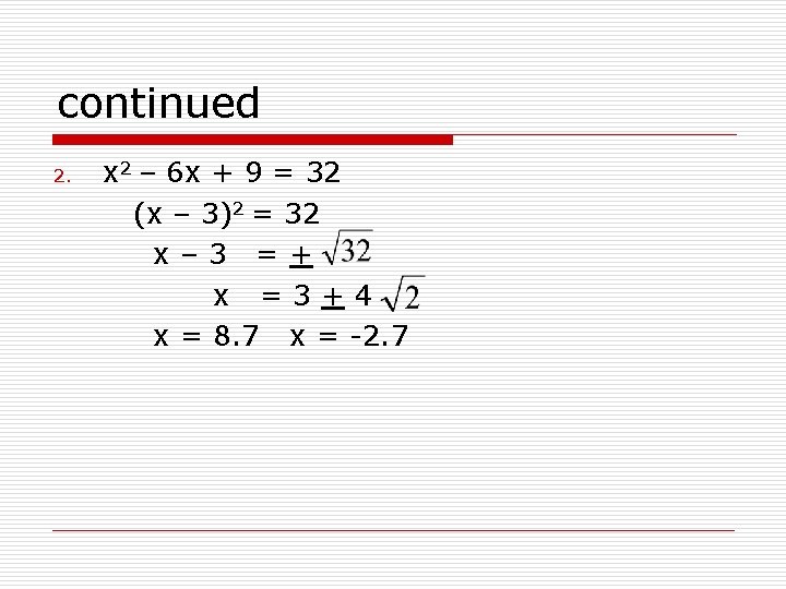 continued 2. x 2 – 6 x + 9 = 32 (x – 3)2