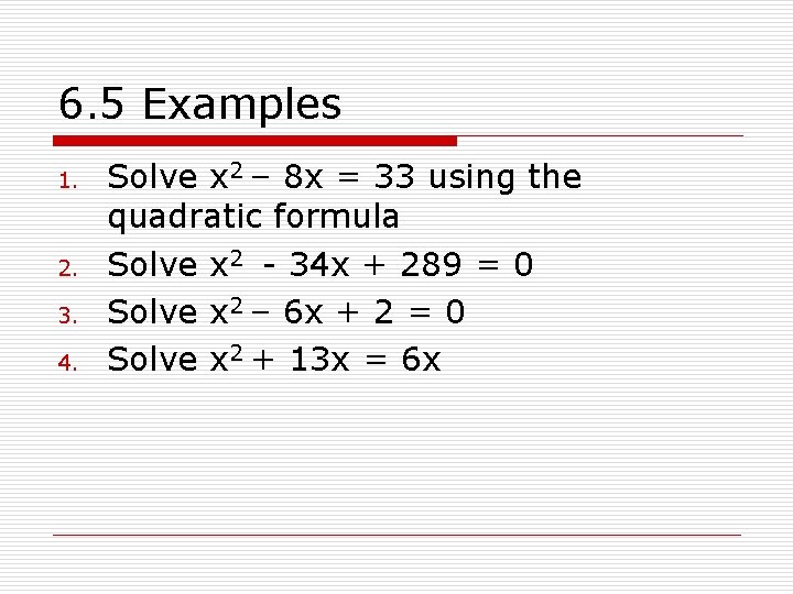 6. 5 Examples 1. 2. 3. 4. Solve x 2 – 8 x =