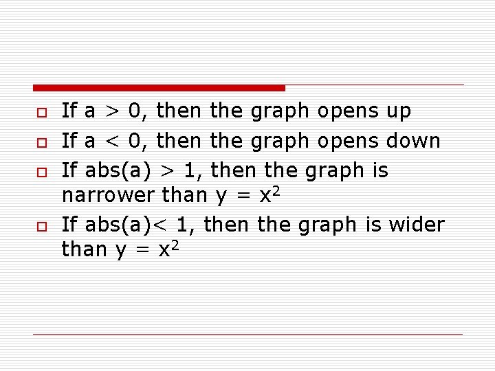 o o If a > 0, then the graph opens up If a <