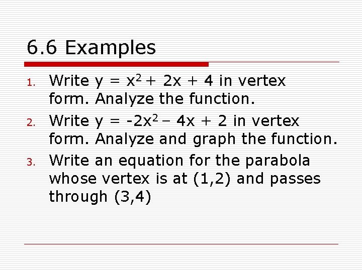 6. 6 Examples 1. 2. 3. Write y = x 2 + 2 x