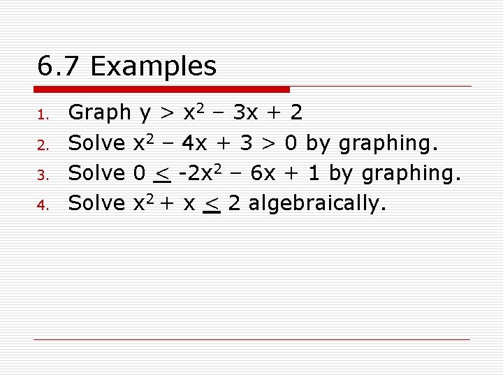 6. 7 Examples 1. 2. 3. 4. Graph y > x 2 – 3