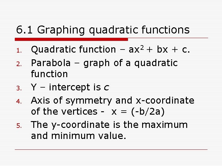 6. 1 Graphing quadratic functions 1. 2. 3. 4. 5. Quadratic function – ax