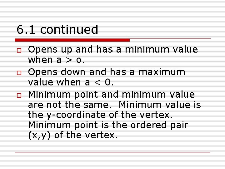 6. 1 continued o o o Opens up and has a minimum value when