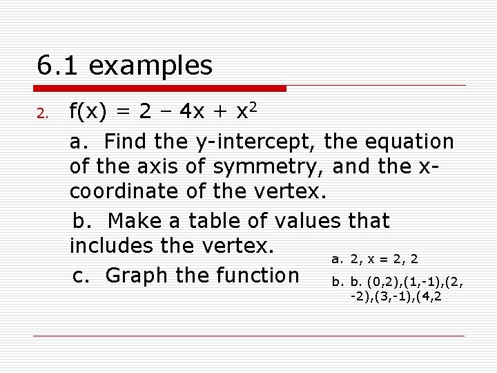 6. 1 examples 2. f(x) = 2 – 4 x + x 2 a.