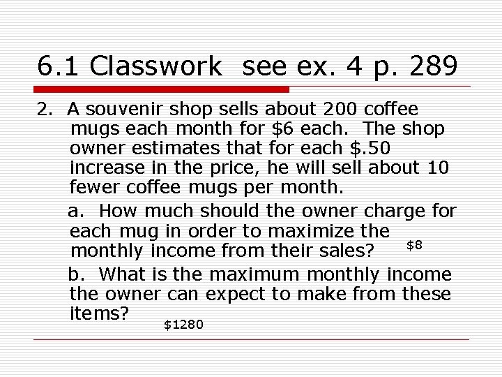 6. 1 Classwork see ex. 4 p. 289 2. A souvenir shop sells about
