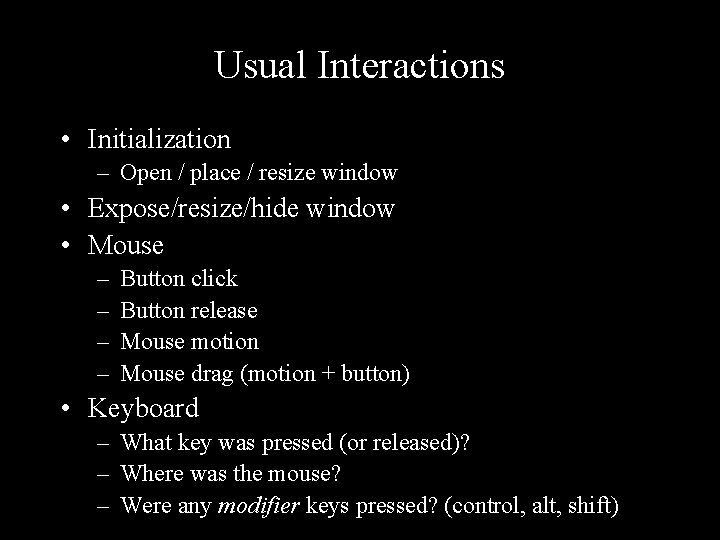 Usual Interactions • Initialization – Open / place / resize window • Expose/resize/hide window