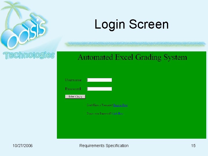 Login Screen 10/27/2006 Requirements Specification 15 Login Screen 10/27/2006 Requirements Specification 15