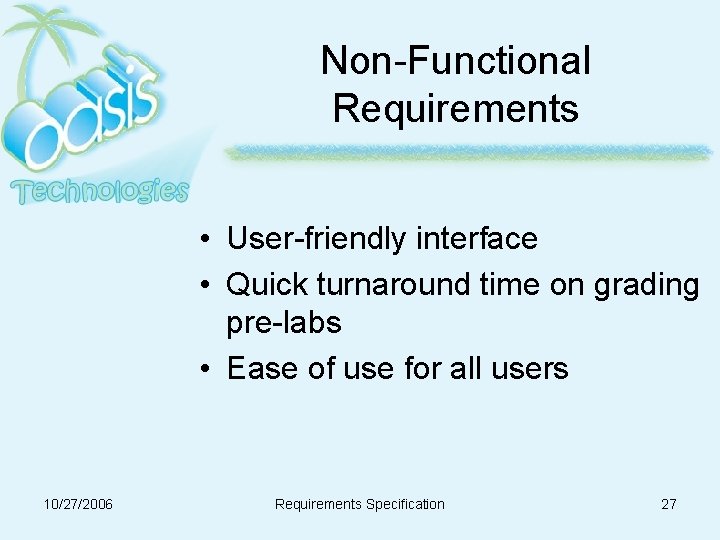 Non-Functional Requirements • User-friendly interface • Quick turnaround time on grading pre-labs • Ease Non-Functional Requirements • User-friendly interface • Quick turnaround time on grading pre-labs • Ease