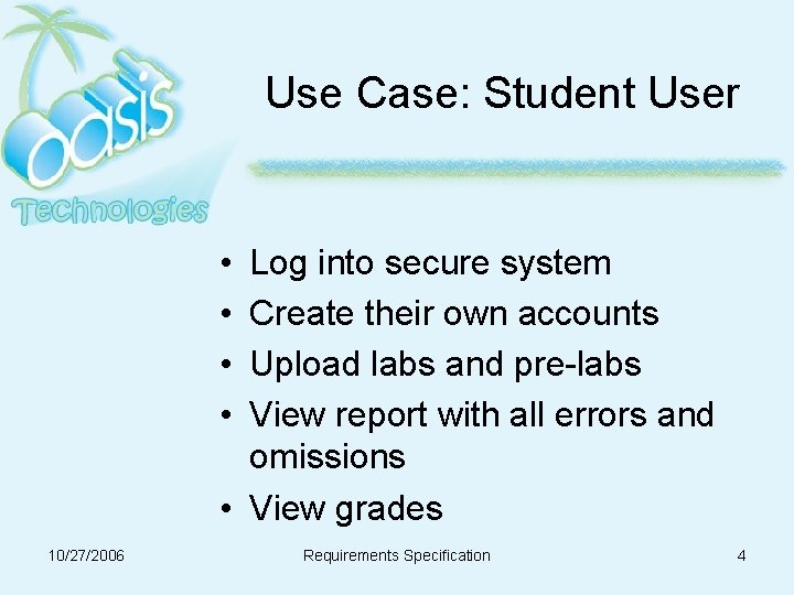 Use Case: Student User • • Log into secure system Create their own accounts Use Case: Student User • • Log into secure system Create their own accounts