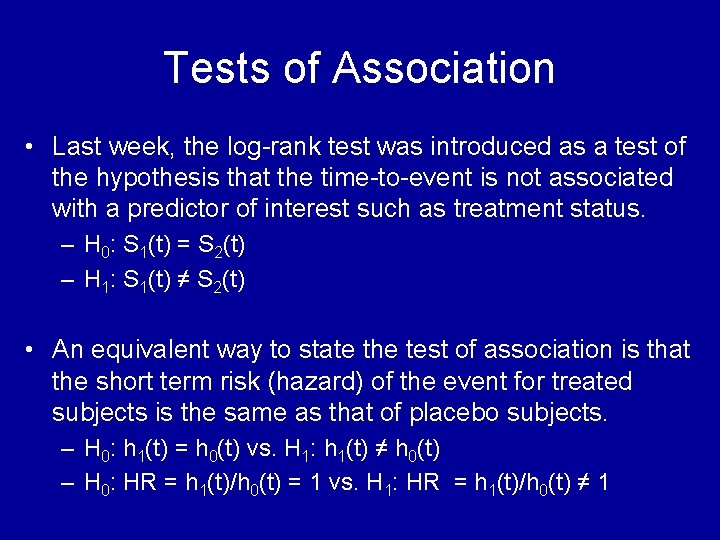Tests of Association • Last week, the log-rank test was introduced as a test Tests of Association • Last week, the log-rank test was introduced as a test