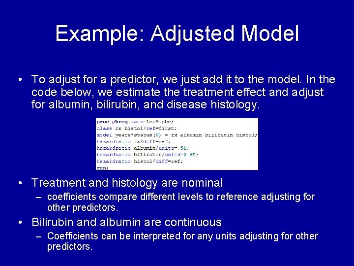 Example: Adjusted Model • To adjust for a predictor, we just add it to Example: Adjusted Model • To adjust for a predictor, we just add it to