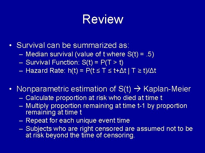 Review • Survival can be summarized as: – Median survival (value of t where Review • Survival can be summarized as: – Median survival (value of t where