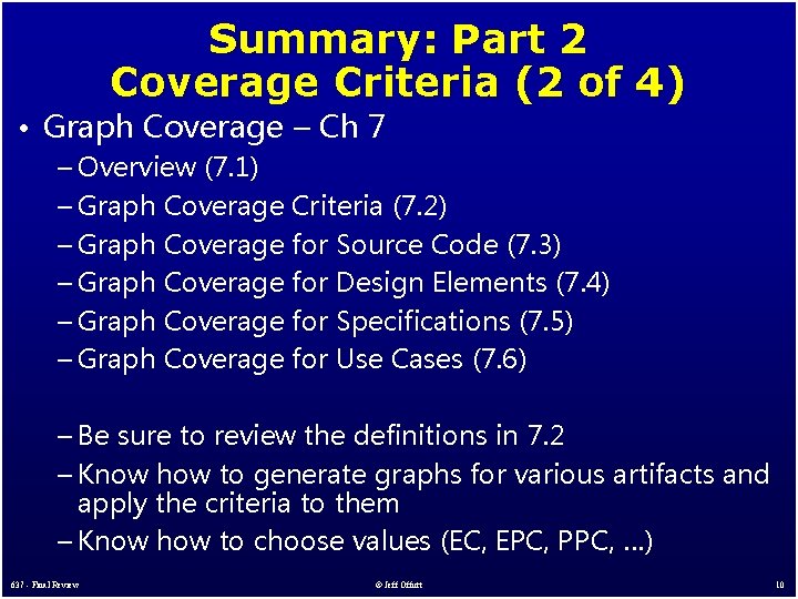 Summary: Part 2 Coverage Criteria (2 of 4) • Graph Coverage – Ch 7