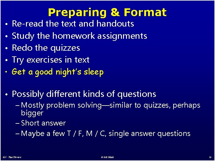Preparing & Format • Re-read the text and handouts • Study the homework assignments