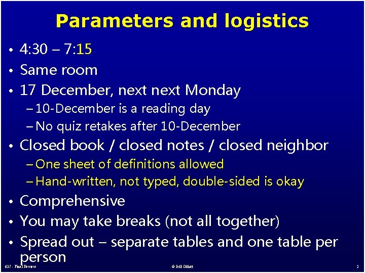 Parameters and logistics • 4: 30 – 7: 15 • Same room • 17