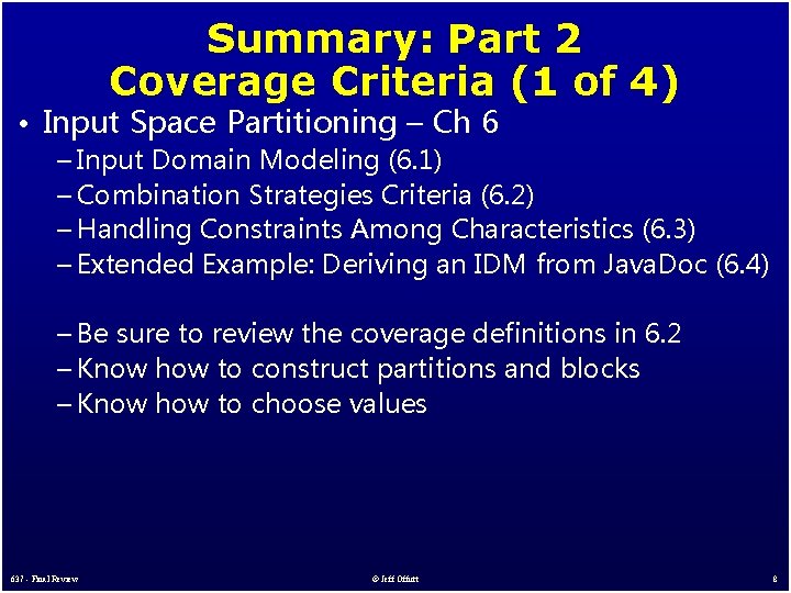 Summary: Part 2 Coverage Criteria (1 of 4) • Input Space Partitioning – Ch