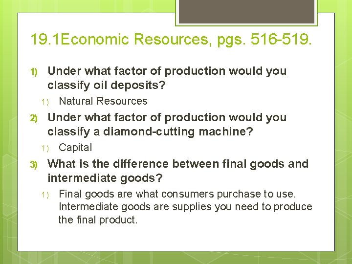 19. 1 Economic Resources, pgs. 516 -519. 1) Under what factor of production would