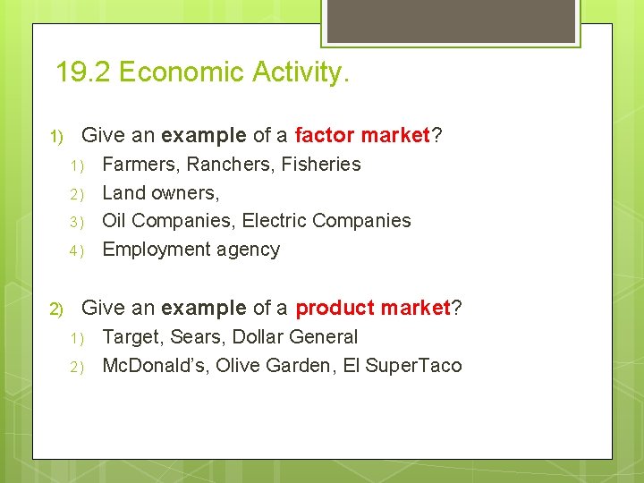 19. 2 Economic Activity. 1) Give an example of a factor market? 1) 2)