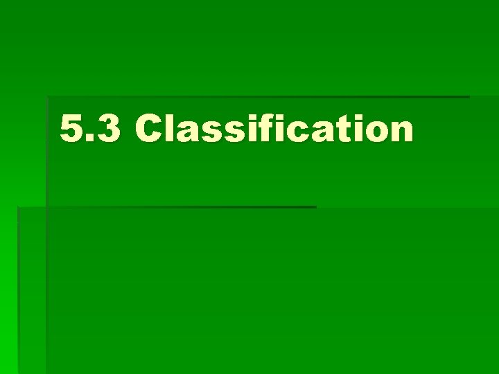 5. 3 Classification 