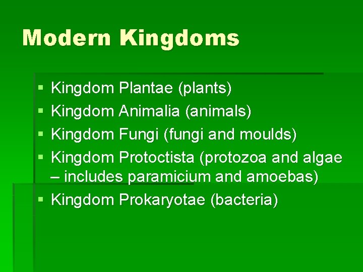 Modern Kingdoms § § Kingdom Plantae (plants) Kingdom Animalia (animals) Kingdom Fungi (fungi and