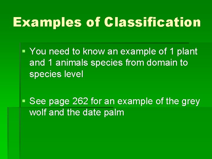 Examples of Classification § You need to know an example of 1 plant and