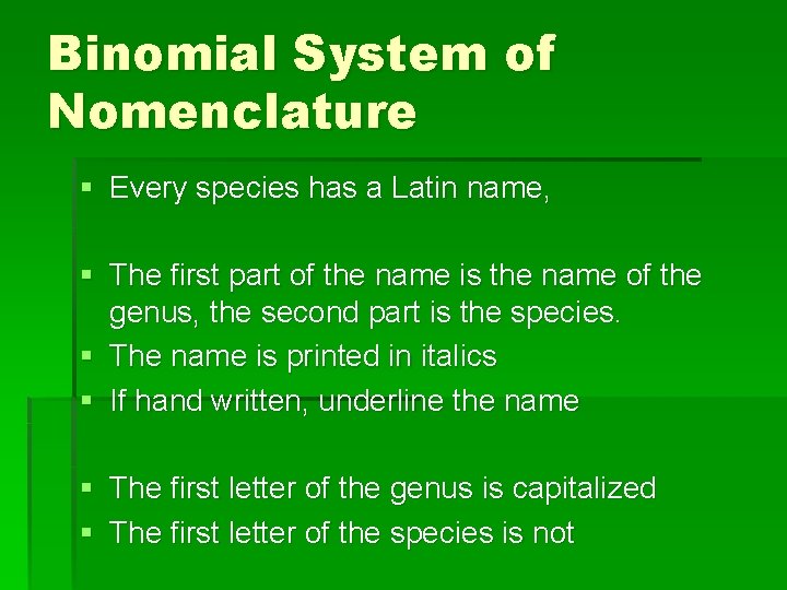 Binomial System of Nomenclature § Every species has a Latin name, § The first