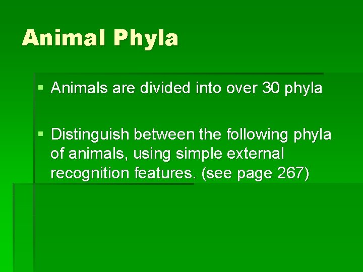 Animal Phyla § Animals are divided into over 30 phyla § Distinguish between the