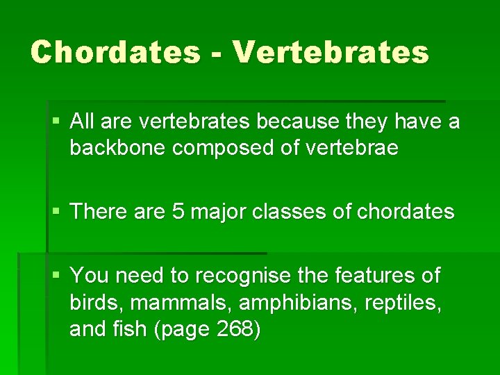 Chordates - Vertebrates § All are vertebrates because they have a backbone composed of