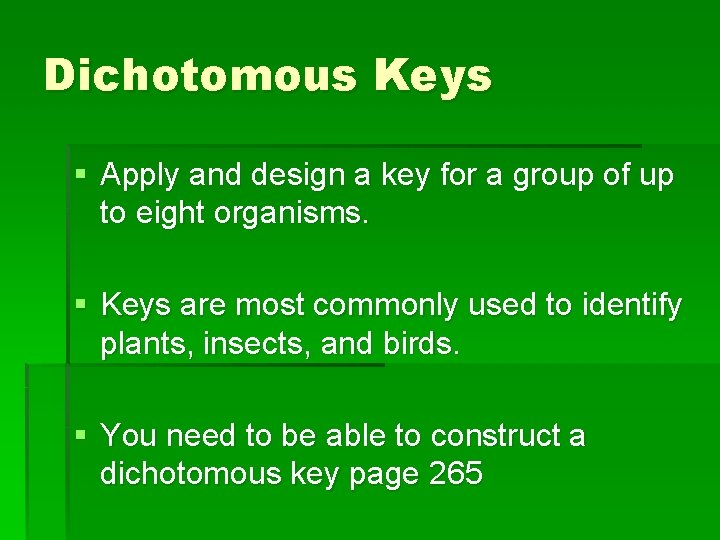 Dichotomous Keys § Apply and design a key for a group of up to