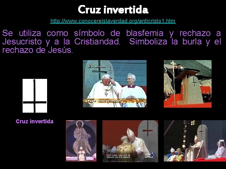Cruz invertida http: //www. conocereislaverdad. org/anticristo 1. htm Se utiliza como símbolo de blasfemia
