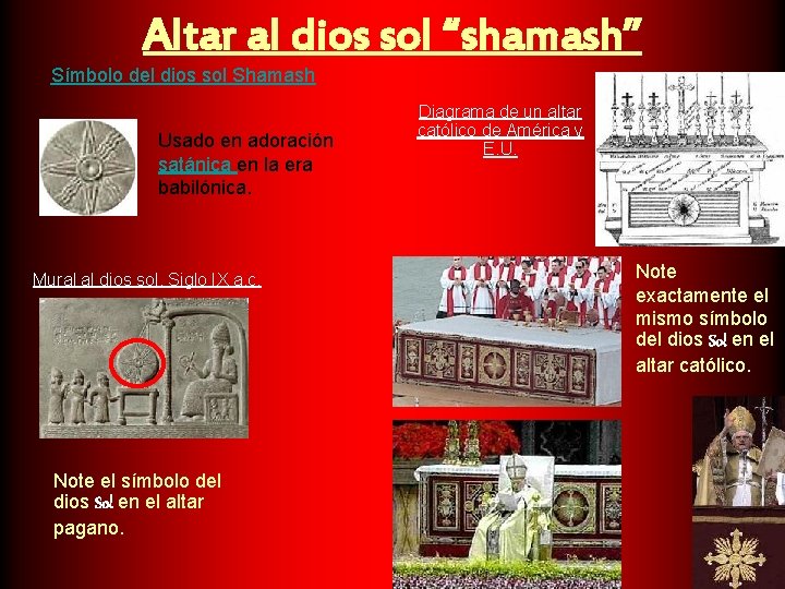 Altar al dios sol “shamash” Símbolo del dios sol Shamash Usado en adoración satánica