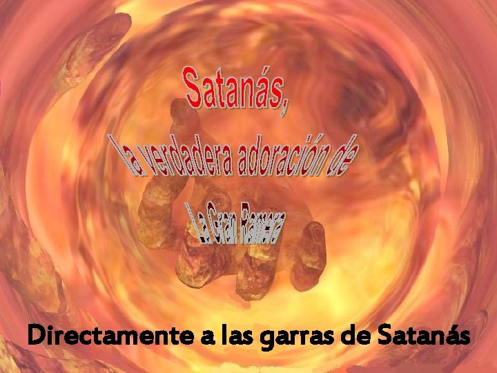 Directamente a las garras de Satanás 