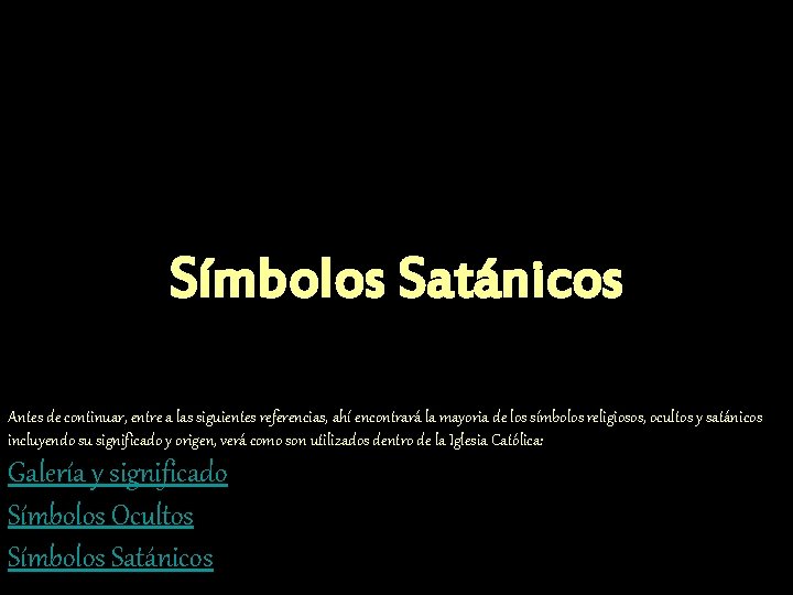 Símbolos Satánicos Antes de continuar, entre a las siguientes referencias, ahí encontrará la mayoria