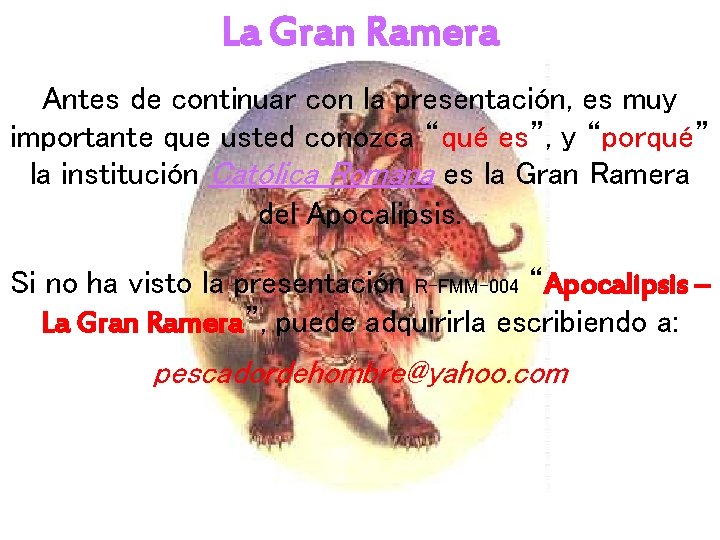 La Gran Ramera Antes de continuar con la presentación, es muy importante que usted