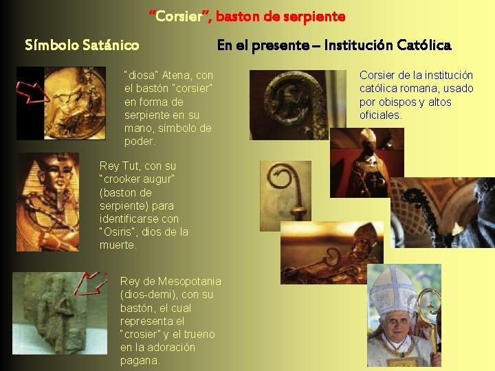“Corsier”, baston de serpiente Símbolo Satánico En el presente – Institución Católica “diosa” Atena,