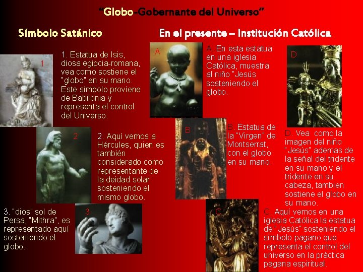 “Globo-Gobernante del Universo” Símbolo Satánico 1 1. Estatua de Isis, diosa egipcia-romana, vea como