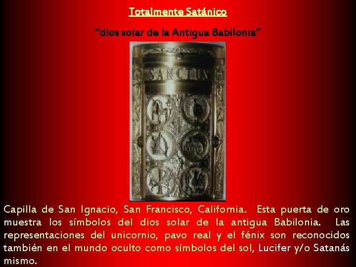 Totalmente Satánico “dios solar de la Antigua Babilonia” Capilla de San Ignacio, San Francisco,
