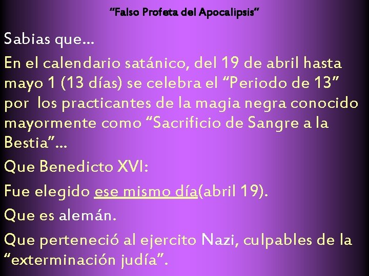 “Falso Profeta del Apocalipsis” Sabias que. . . En el calendario satánico, del 19