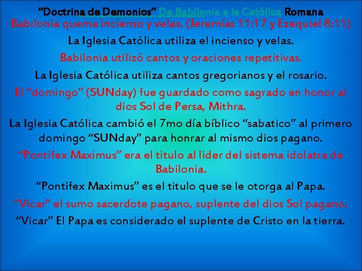 “Doctrina de Demonios” De Babilonia a la Católica Romana Babilonia quema incienso y velas.