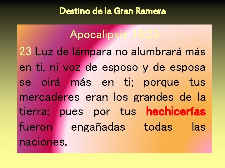 Destino de la Gran Ramera Apocalipsis 18: 23 23 Luz de lámpara no alumbrará