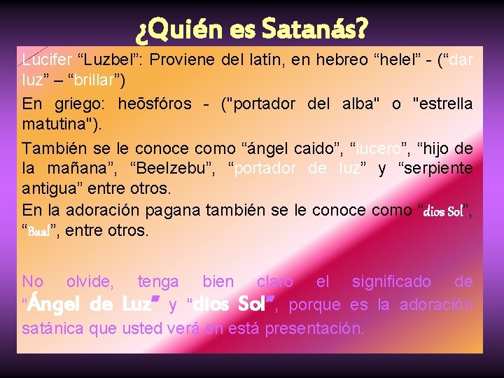 ¿Quién es Satanás? Lucifer “Luzbel”: Proviene del latín, en hebreo “helel” - (“dar luz”