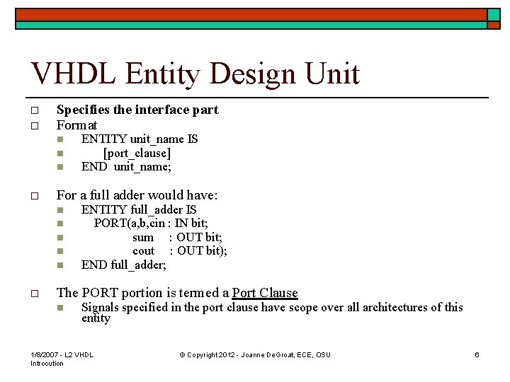 VHDL Entity Design Unit o o Specifies the interface part Format n n n