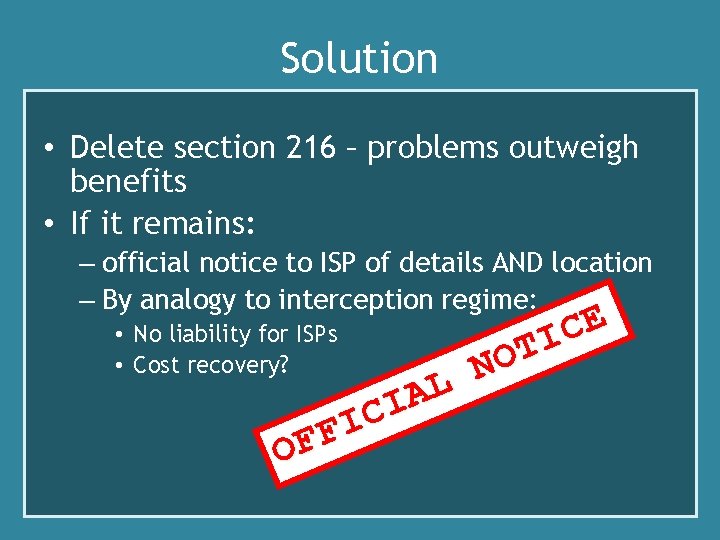 Solution • Delete section 216 – problems outweigh benefits • If it remains: –