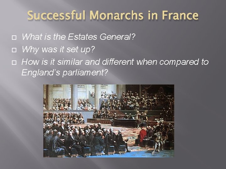Successful Monarchs in France What is the Estates General? Why was it set up?