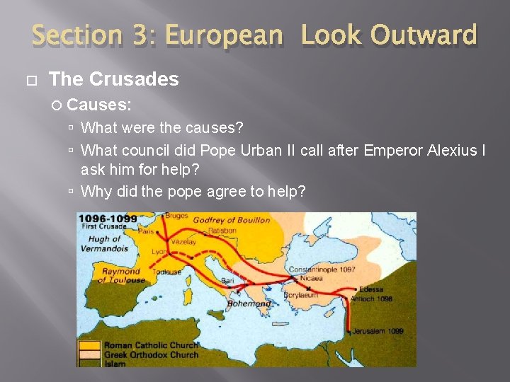Section 3: European Look Outward The Crusades Causes: What were the causes? What council