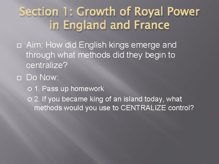 Section 1: Growth of Royal Power in England France Aim: How did English kings