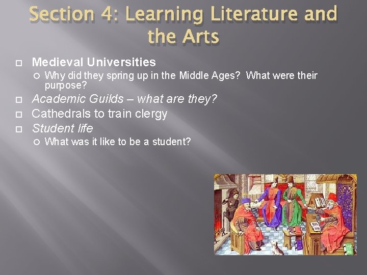 Section 4: Learning Literature and the Arts Medieval Universities Why did they spring up